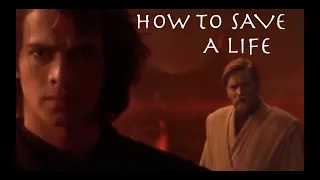 Obi-Wan and Anakin - How to Save a Life