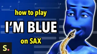 How to play Blue (Da Ba Dee) | Saxplained