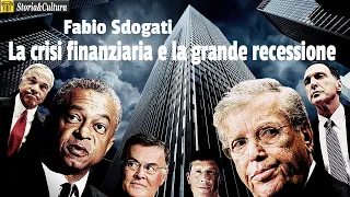 Fabio Sdogati: La crisi finanziaria e la grande recessione - origini e politiche economiche adottate