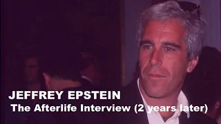 The Afterlife Interview with JEFFREY EPSTEIN (2 years later). Has his soul evolved?