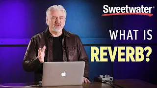 What is Reverb, and What Does it Sound Like?