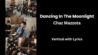 Dancing in the Moonlight (Vertical) - Chaz Mazzota feat Blue House Band