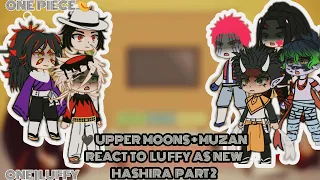 🖤Upper Moons + Muzan React To Luffy 👒 as new hashira | PART 2 | 👒