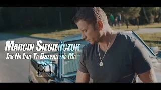 Marcin Siegieńczuk - Jak na imię ta dziewczyna ma (Oficjalny teledysk) 2024