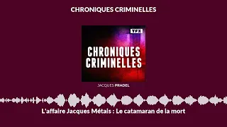 L'affaire Jacques Métais : Le catamaran de la mort | Chroniques Criminelles