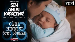 Öykü Gürman’ın sesinden Oğul Ninnisi! - Sen Anlat Karadeniz 38.Bölüm