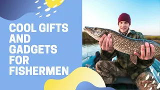 30 Gifts For Fishermen That Are A Reel Catch