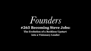 #265 Becoming Steve Jobs: The Evolution of a Reckless Upstart into a Visionary Leader