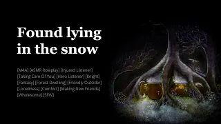Found lying in the snow [M4A] [Fantasy] [Injured Listener] [Loneliness] [Comfort]