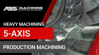 Heavy Machining, 5-Axis, and Production Machining | ABS Machining