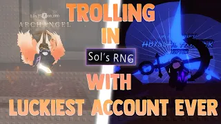 TROLLING WITH AN INSANELY LUCKY ACCOUNT IN SOL'S RNG | BACK TO BACK ABYSSAL AND ARCHANGEL!