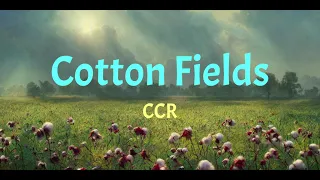 CCR - Cotton Fields (Lyrics)