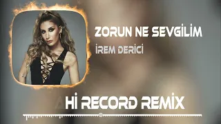 İrem Derici - Zorun Ne Sevgilim ( Zahi Record Remix )