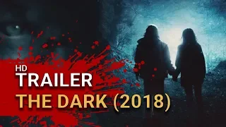 The Dark (2018) -  Official Movie Trailer