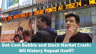 Dot-Com Bubble and Stock Market Crash: Wil History Repeat Itself?