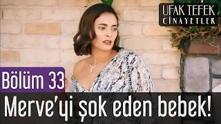 Ufak Tefek Cinayetler 33. Bölüm - Merve'yi Şok Eden Bebek!