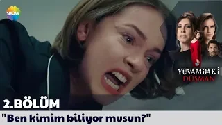 Yuvamdaki Düşman 2. Bölüm | "Ben kimim biliyor musun?"