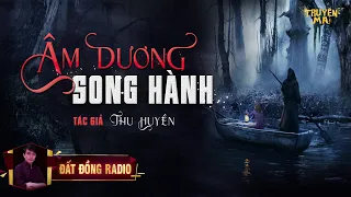 Âm Dương Song Hành | Truyện Ma Dân Gian Làng Quê Hay | Nguyễn Huy