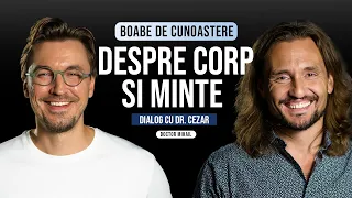 Despre corp si minte - cu Dr Cezar - Boabe de cunoastere.