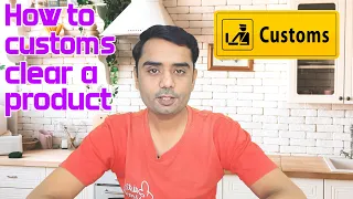 How to customs clear a product in Pakistan & How Pakistan Customs Works