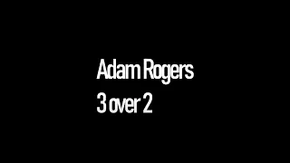 Adam Rogers Triplets Idea (3 over 2)