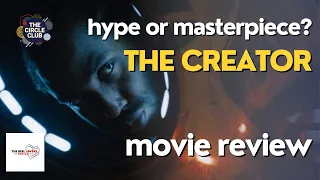 The Creator: Hype or Masterpiece? | A Collab Review by The Circle Club & The Reel Lovers