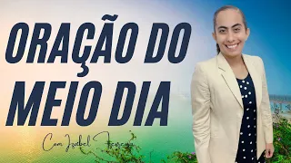 13/05/2023-ORAÇÃO O MEIO DIA  IZABEL FERREIRA