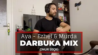 Onur Seçki Darbuka Mix | Aya - Ezhel & Murda