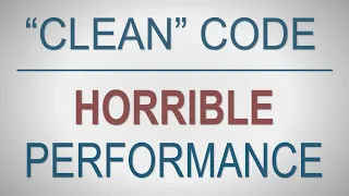 "Clean" Code, Horrible Performance