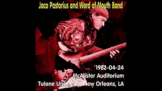 Jaco Pastorius & Word of Mouth - 1982-04-24, McAlister Auditorium, Tulane University, New Orleans,LA