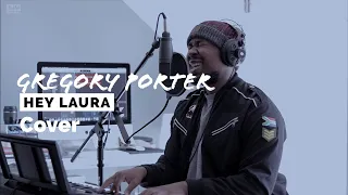 Hey Laura - Gregory Porter (Cover)