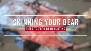 Field to Fork Spring Bear Hunting - Episode 7 Bear Skinning