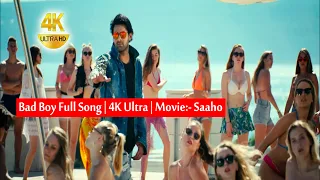 Bad Boy Full Song | 4K Ultra | Saaho | Saaho Prabhas | Jacqueline Fernandez | Badshah | Neeti Mohan