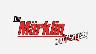 The Märklin Outsider Episode 1:  Introduction