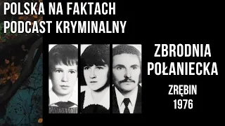 odc.49: Zbrodnia Połaniecka | [podcast kryminalny] | Zrębin 1976