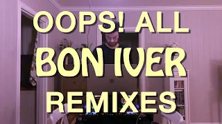 Oops! All Bon Iver Remixes - DJ Mix