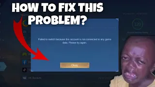 HOW TO FIX "FAILED TO SWITCH BECAUSE THE ACCOUNT IS NOT CONNECTED TO ANY GAME DATA" | MLBB 2023