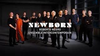 Roberto Negro & l'Ensemble intercontemporain ┃NEWBORN