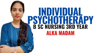 Individual Psychotherapy II B Sc Nursing 3rd Year II Mental Health Nursing II