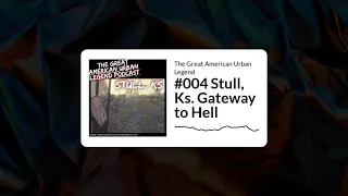 The Great American Urban Legend: Stull, Ks. Gateway to Hell