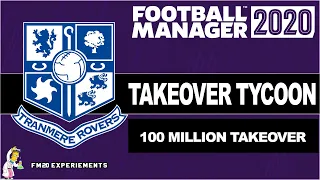 Football Manager 2020|Takeover Tycoon with Tranmere Rovers  |FM20 Experiment| Spending 100 Million