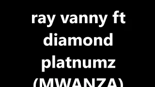 Lyrics of rayvany ft diamond platnumz-MWANZA