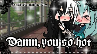 Damn,you so hot II *lesbian gcmm*II gacha club ll