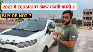 2023 में FORD ECOSPORT ले या ना ले || STILL BUYING FORD ECOSPORT IN 2023 || ALL DOUBTS CLEARED ||
