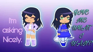 I’m asking nicely, give me what I want! | Gacha club | aphmau