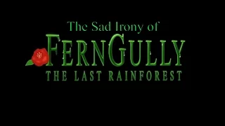 The Sad Irony of Ferngully: The Last Rainforest