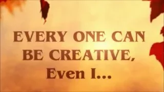 Everyone can be creative, even I!