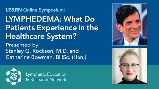 Lymphedema: What Do Patients Experience in the Healthcare System? - LE&RN Symposium