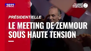 Présidentielle 2022 : le meeting de Zemmour sous haute tension