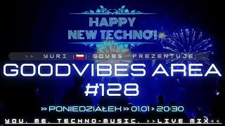 Goodvibes Area #128 | Techno Music Live Mix | Happy New Techno! |